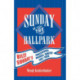 Sunday at the Ballpark: Billy Sunday's Professional Baseball Career, 1883-1890