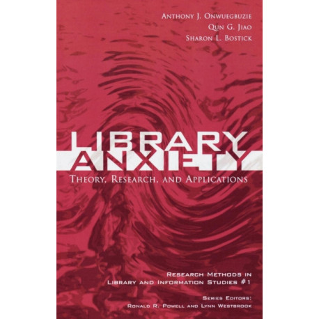 Library Anxiety: Theory, Research, and Applications