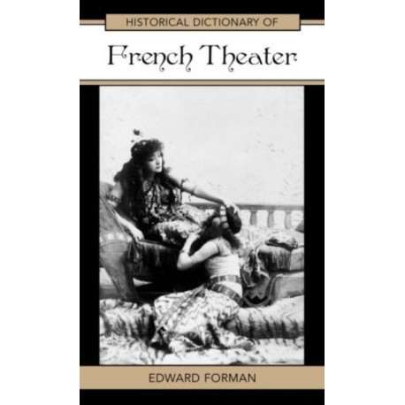 Historical Dictionary of French Theater