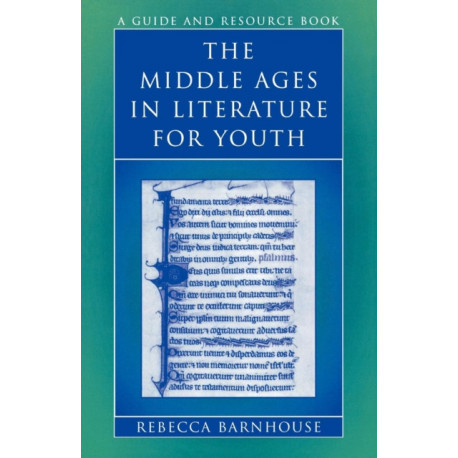 The Middle Ages in Literature for Youth: A Guide and Resource Book