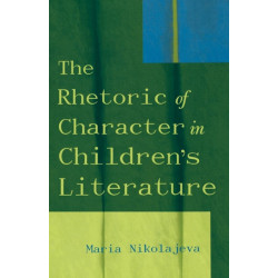 The Rhetoric of Character in Children's Literature