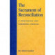 The Sacrament of Reconciliation: A Theological and Canonical Treatise