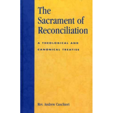 The Sacrament of Reconciliation: A Theological and Canonical Treatise