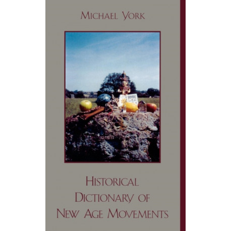 Historical Dictionary of New Age Movements