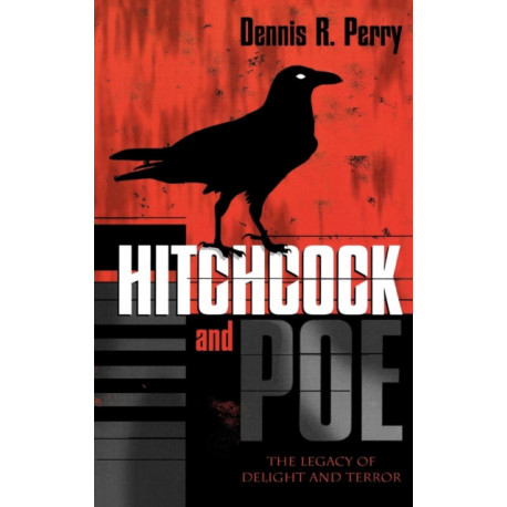Hitchcock and Poe: The Legacy of Delight and Terror