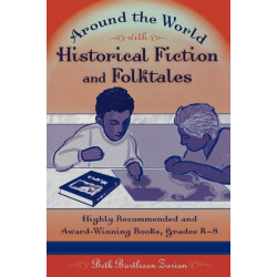 Around the World with Historical Fiction and Folktales: Highly Recommended and Award-Winning Books, Grades K-8