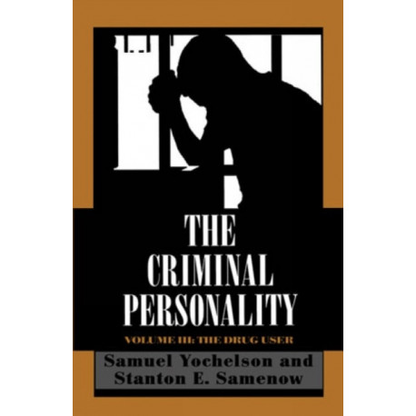 The Criminal Personality: The Drug User, Volume III