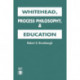 Whitehead, Process Philosophy, and Education