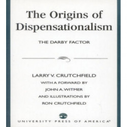 The Origins of Dispensationalism: The Darby Factor