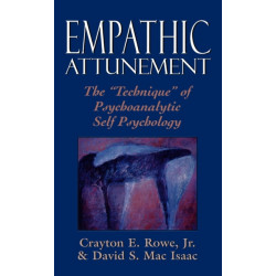 Empathic Attunement: The 'Technique' of Psychoanalytic Self Psychology
