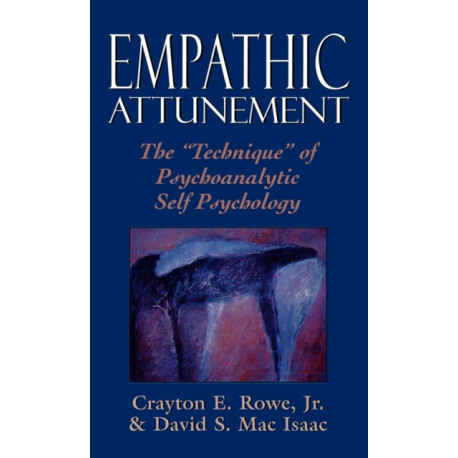 Empathic Attunement: The 'Technique' of Psychoanalytic Self Psychology
