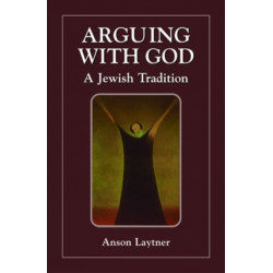 Arguing with God: A Jewish Tradition