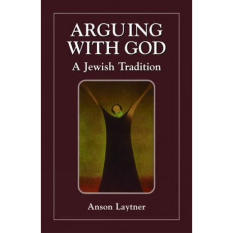Arguing with God: A Jewish Tradition