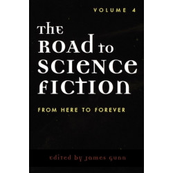 The Road to Science Fiction: From Here to Forever: Volume 4