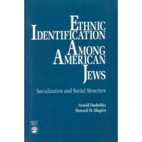 Ethnic Identification Among American Jews: Socialization and Social Structure
