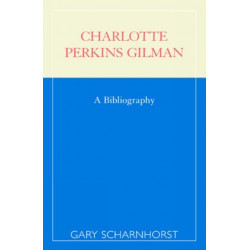 Charlotte Perkins Gilman: A Bibliography