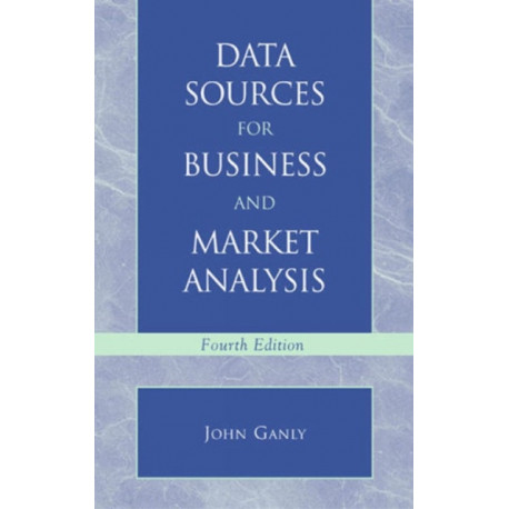 Data Sources for Business and Market Analysis: 4th Ed.
