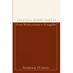 Amanda Berry Smith: From Washerwoman to Evangelist