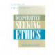 Desperately Seeking Ethics: A Guide to Media Conduct