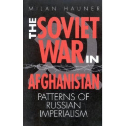 The Soviet War in Afghanistan: Patterns of Russian Imperialism