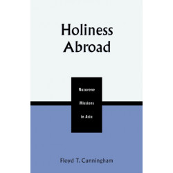 Holiness Abroad: Nazarene Missions in Asia