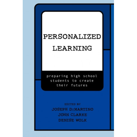 Personalized Learning: Preparing High School Students to Create their Futures