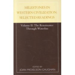 Milestones in Western Civilization: Selected Readings, The Renaissance through Waterloo, Volume 2