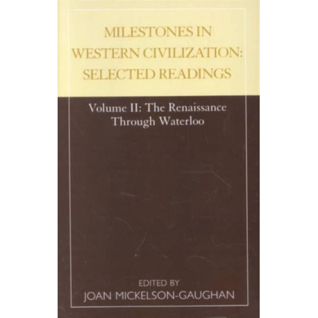 Milestones in Western Civilization: Selected Readings, The Renaissance through Waterloo, Volume 2