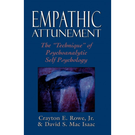 Empathic Attunement: The 'Technique' of Psychoanalytic Self Psychology