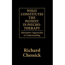 What Constitutes the Patient In Psycho-Therapy: Alternative Approaches to Understanding