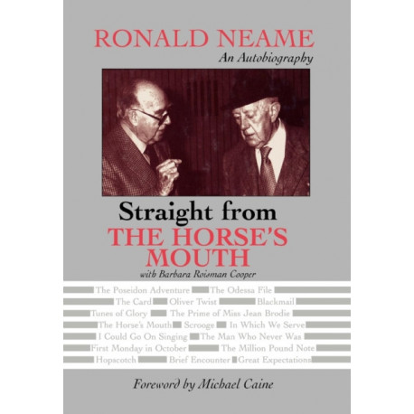 Straight from the Horse's Mouth: Ronald Neame, an Autobiography