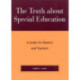 The Truth About Special Education: A Guide for Parents and Teachers