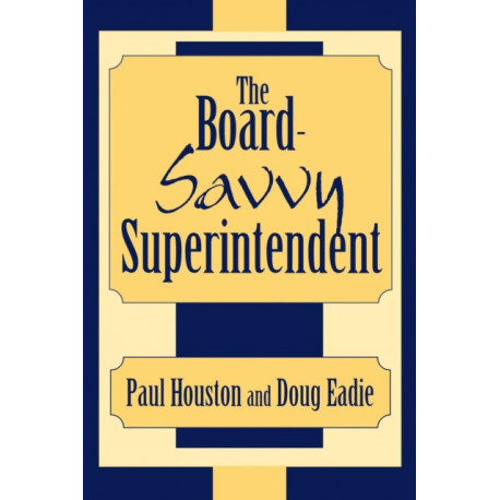 The Board-Savvy Superintendent