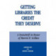 Getting Libraries the Credit They Deserve: A Festschrift in Honor of Marvin H. Scilken