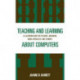 Teaching and Learning about Computers: A Classroom Guide for Teachers, Librarians, Media Specialists, and Students
