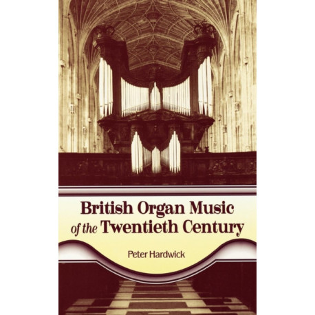 British Organ Music of the Twentieth Century