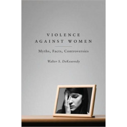 Violence Against Women: Myths, Facts, Controversies
