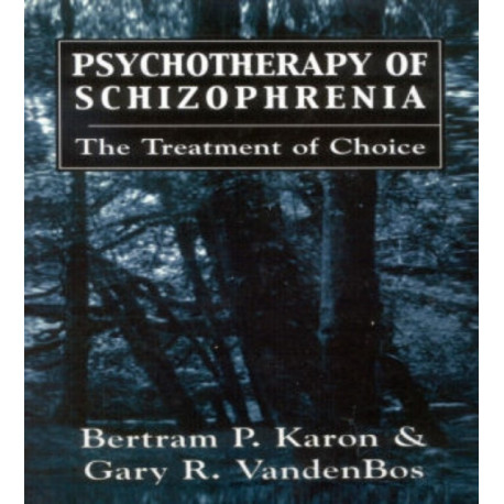 Psychotherapy of Schizophrenia: The Treatment of Choice