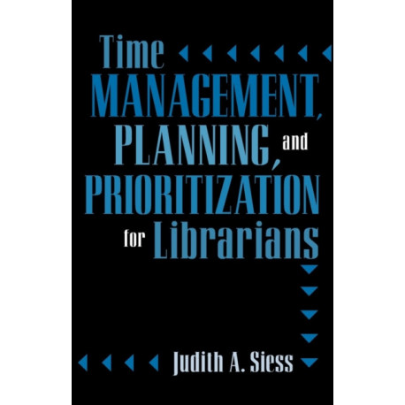 Time Management, Planning, and Prioritization for Librarians