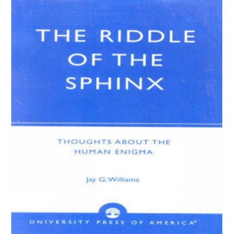 The Riddle of the Sphinx: Thoughts About the Human Enigma