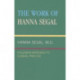 The Work of Hanna Segal: A Kleinian Approach to Clinical Practice