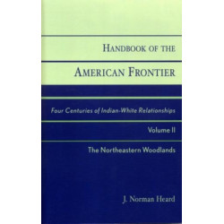 Handbook of the American Frontier, The Northeastern Woodlands: Four Centuries of Indian-White Relationships, Volume II