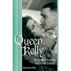 Queen Kelly: The Complete Screenplay by Erich von Stroheim