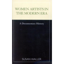 Women Artists in the Modern Era: A Documentary History