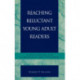 Reaching Reluctant Young Adult Readers: A Handbook for Librarians and Teachers