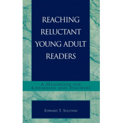 Reaching Reluctant Young Adult Readers: A Handbook for Librarians and Teachers