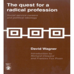 The Quest for a Radical Profession: Social Service Careers and Political Ideology