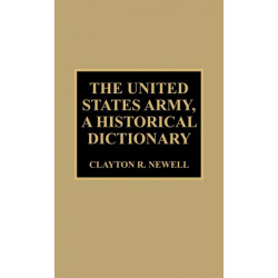 The United States Army, A Historical Dictionary