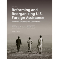 Reforming and Reorganizing U.S. Foreign Assistance: Increased Efficiency and Effectiveness