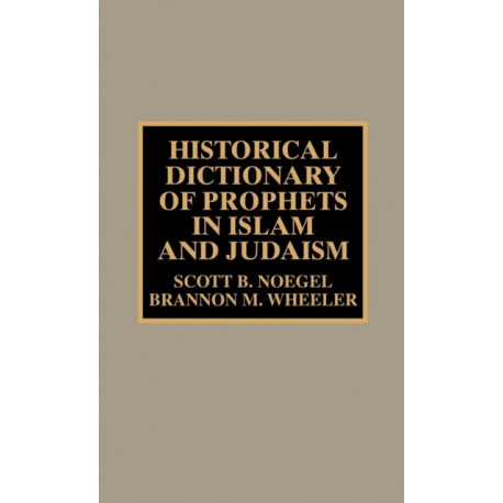 Historical Dictionary of Prophets in Islam and Judaism